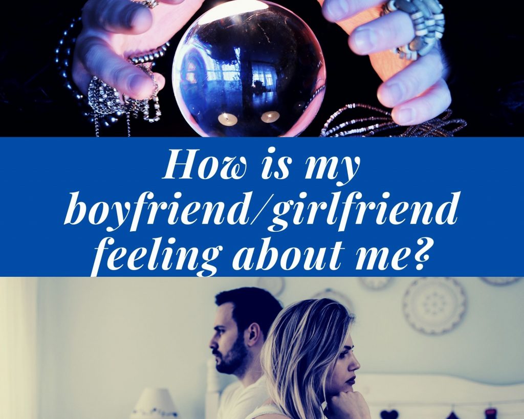 How is my boyfriend/girlfriend feeling about me