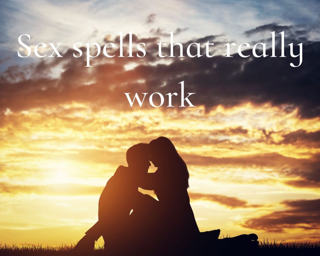 sex spells that really work