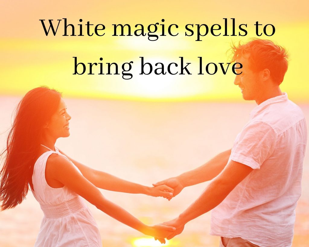white magic spells to bring back love