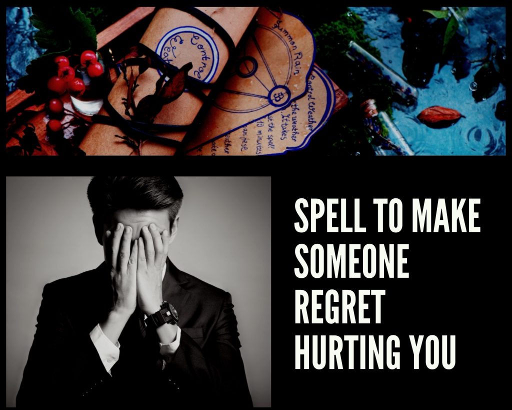 spells to make someone regret hurting you