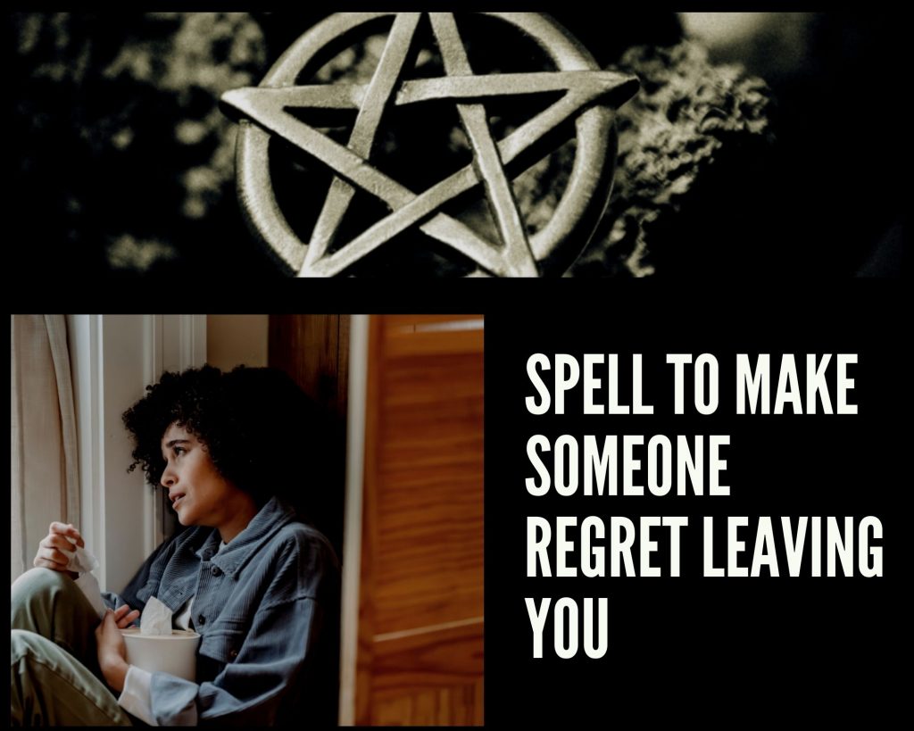 Spells to make someone regret leaving you
