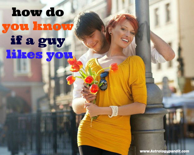 how do you know if a guy likes you